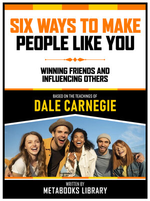 cover image of Six Ways to Make People Like You--Based On the Teachings of Dale Carnegie